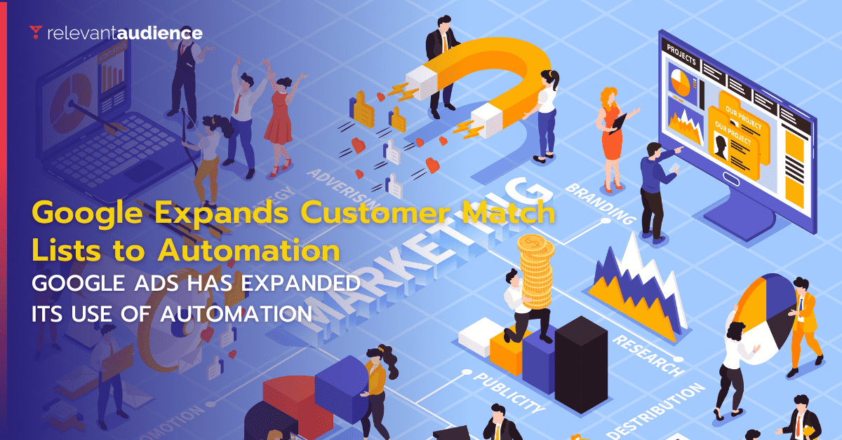Google ขยายรายการ Customer Match ให้ครอบคลุมถึงระบบ Automation